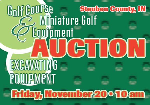 VIRTUAL ONLINE NOW - GOLF COURSE, MINIATURE GOLF & EXCAVATING EQUIPMENT AUCTION IN STEUBEN COUNTY, INDIANA