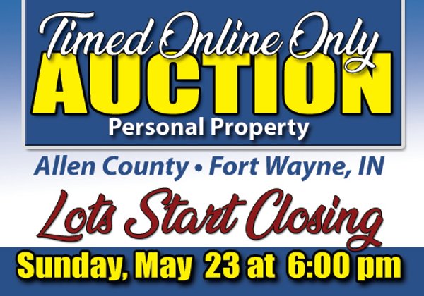 TIMED ONLINE ONLY - PERSONAL PROPERTY AUCTION IN ALLEN COUNTY, INDIANA