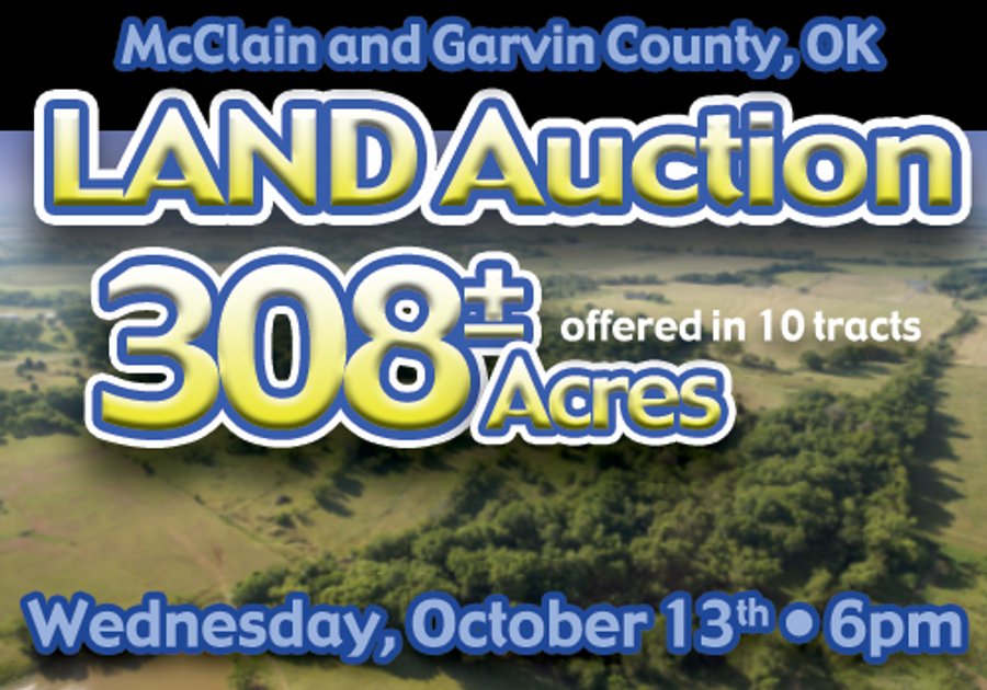 LAND AUCTION - 308+/- ACRES OFFERED IN 10 TRACTS IN MCCLAIN AND GARVIN COUNTY, OKLAHOMA