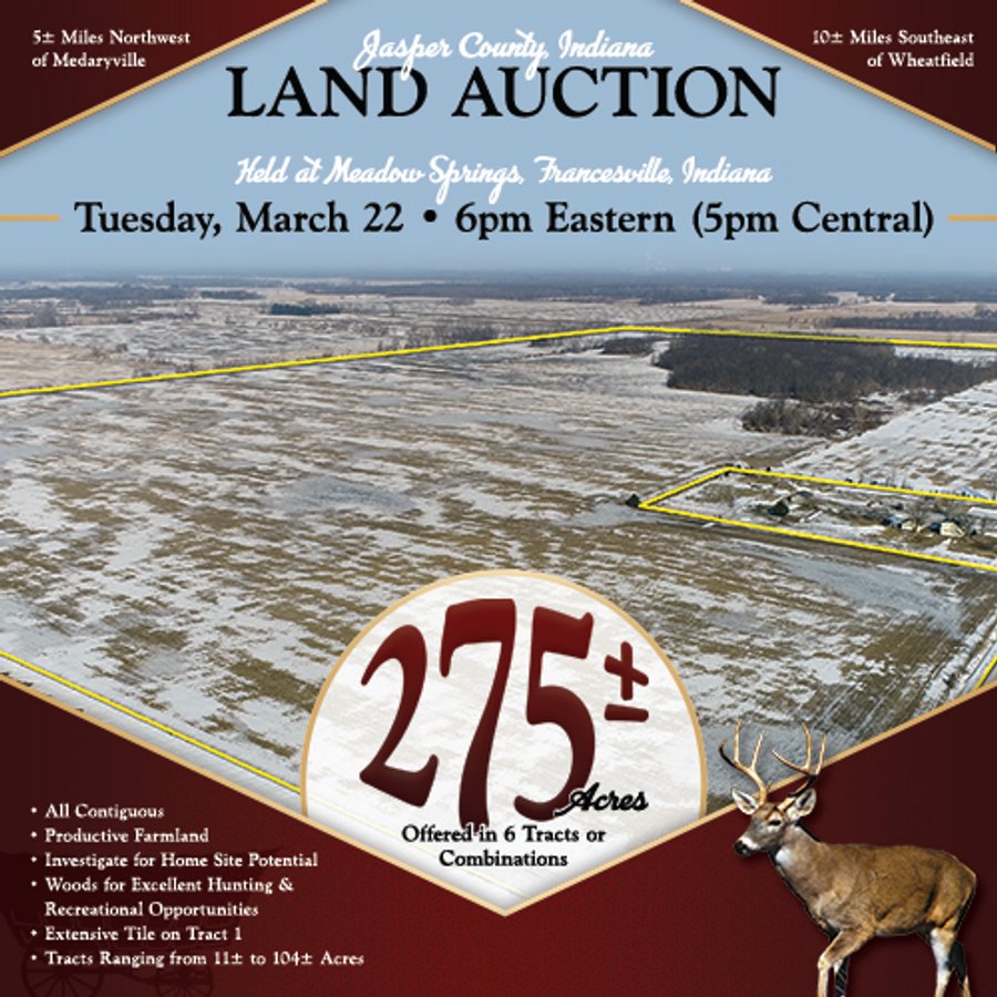 LAND AUCTION 275+/- ACRES OFFERED IN 6 TRACTS OR IN COMBINATIONS IN JASPER COUNTY, IN TUESDAY MARCH, 22 AT 6 PM EASTERN (5PM CENTRAL)