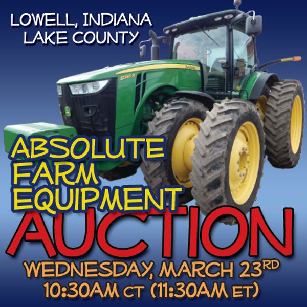 ABSOLUTE FARM EQUIPMENT AUCTION IN LAKE COUNTY, IN