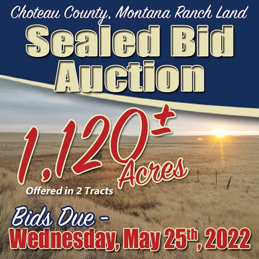 SEALED BID AUCTION 1,120+/- ACRES OFFERED IN 2 TRACT IN CHOUTEAU COUNTY, MONTANA