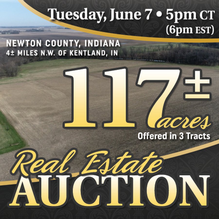 REAL ESTATE AUCTION 117+/- ACRES OFFERED IN 3 TRACTS OR IN COMBINATIONS IN NEWTON COUNTY, IN
