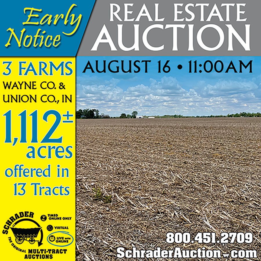 SPECTACULAR CROPLAND EASTERN INDIANA AUCTION 1,112 +/- ACRES OFFERED IN 13 TRACTS IN WAYNE AND UNION COUNTIES, INDIANA