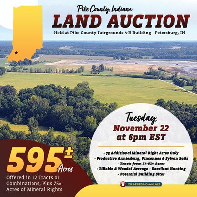LAND AUCTION 595 +/- ACRES OFFERED IN 12 TRACTS IN PIKE COUNTY, INDIANA PLUS 75+/- ACRES OF MINERAL RIGHTS