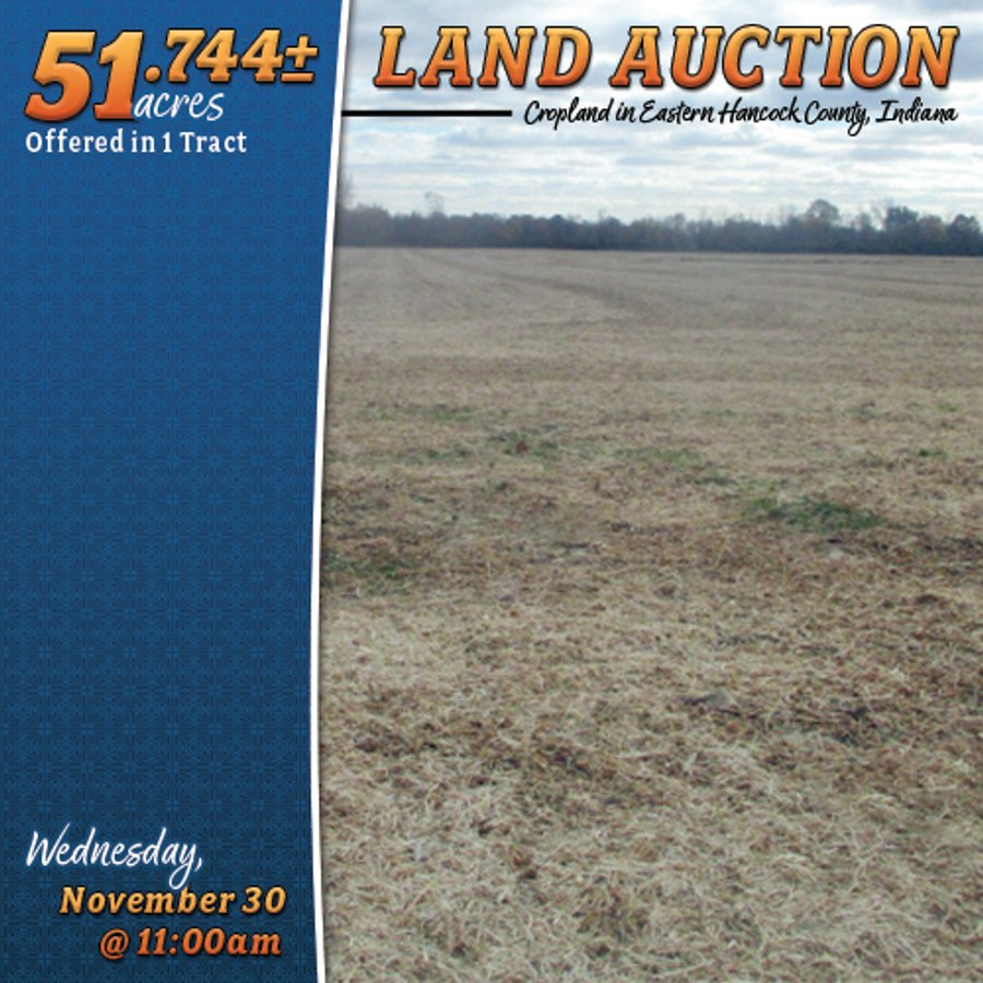 LAND AUCTION - 51.744+/- ACRES OFFERED IN 1 TRACT IN HANCOCK COUNTY, INDIANA