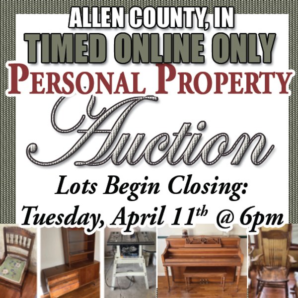 TIMED ONLINE ONLY PERSONAL PROPERTY AUCTION IN ALLEN COUNTY, INDIANA