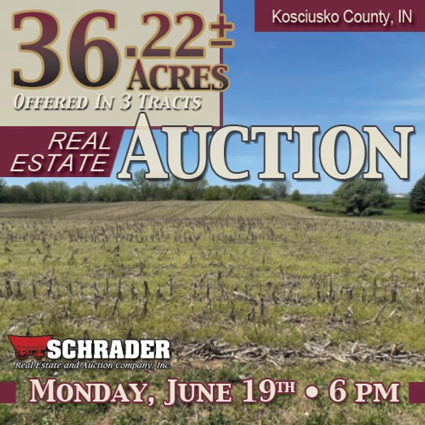 REAL ESTATE AUCTION - 36.22+/- ACRES OFFERED IN 3 TRACTS IN KOSCIUSKO COUNTY, INDIANA
