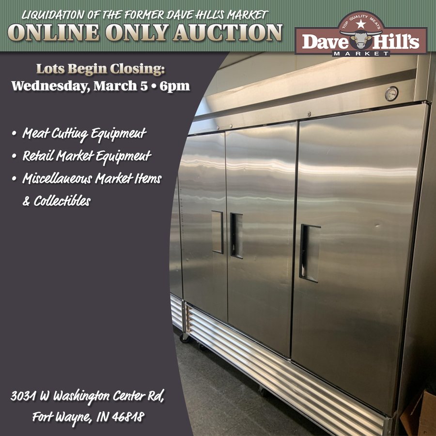 ONLINE ONLY AUCTION - LIQUIDATION OF FORMER DAVE HILLS MARKET - FORT WAYNE, IN