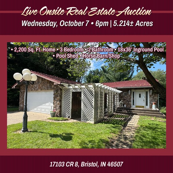 REAL ESTATE AUCTION - 5.214+/-ACRES OFFERED IN 1 TRACT IN ELKHART COUNTY, INDIANA - 17103 CR 8, Bristol, IN 46507 - Elkhart County, Indiana